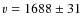 $\varv=1688\pm31$