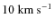 $10~\rm{km~s}^{-1}$