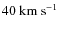 $40~\rm {km~s}^{-1}$