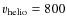 $\varv_{{\rm helio}}=800$