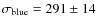 $\sigma_{\rm blue}=291\pm14$