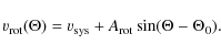 \begin{displaymath}\varv_{\rm {rot}}(\Theta) = \varv_{\rm {sys}} + A_{\rm {rot}} \sin(\Theta
-\Theta_0) .
\end{displaymath}