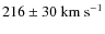 $216\pm30~\rm {km~s}^{-1}$