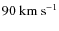 $90~\rm {km~s}^{-1}$