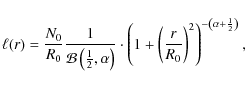\begin{displaymath}\ell(r) = \frac{N_{0}}{R_0}
\frac{1}{\mathcal{B} \left(\frac...
...{\rm0}}}\right)^2 \right)^{-\left(\alpha+\frac{1}{2}\right)} ,
\end{displaymath}