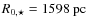$R_{0,\star}=1598~\rm {pc}$