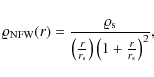 \begin{displaymath}\varrho_{\rm {NFW}}(r)= \frac{\varrho_{\rm s}}{\left( \frac{r}{r_{\rm s}}\right)
\left( 1 + \frac{r}{r_{\rm s}}\right)^2} ,
\end{displaymath}