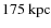 $175~\rm {kpc}$