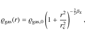 \begin{displaymath}\varrho_{{\rm gas}}(r) = \varrho_{{\rm gas,0}} \left( 1+ \frac{r^2}{r_{\rm c}^2}\right)^{-\frac{3}{2}\beta_X},
\end{displaymath}