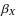 $\beta_X$