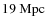 $19~\rm {Mpc}$