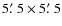 $5\hbox{$.\mkern-4mu^\prime$ }5 \times 5\hbox{$.\mkern-4mu^\prime$ }5$