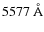 $5577~\rm {\AA}$