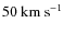 $50~\rm {km~s}^{-1}$