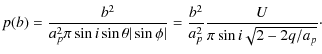 $\displaystyle p(b) = \frac{b^2}{a_p^2\pi\sin{i}\sin\theta\vert\sin\phi\vert}
=\frac{b^2}{a_p^2}\frac{U}{\pi\sin{i}\sqrt{2-2q/a_p}}\cdot$
