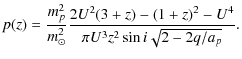 $\displaystyle p(z) = \frac{m_p^2}{m_\odot^2}\frac{2U^2(3+z)-(1+z)^2-U^4}{\pi{U}^3z^2\sin{i}\sqrt{2-2q/a_p}}.$