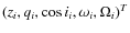 $(z_i,q_i,\cos i_i,\omega_i,\Omega_i)^T$