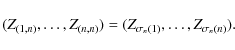 \begin{displaymath}(Z_{(1,n)},\ldots,Z_{(n,n)})=(Z_{\sigma_{n}(1)},\ldots,Z_{\sigma_{n}(n)}).
\end{displaymath}