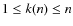 $1 \leq
k(n) \leq n$