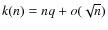 $k(n) = nq +o(\sqrt{n})$