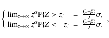 \begin{displaymath}
\left\{\begin{array}{lll}\lim_{z\rightarrow\infty}z^\alpha {...
...hbb P}\{Z<-z\}&=&\frac{(1-\beta)}{2}\sigma.\end{array}\right.,
\end{displaymath}