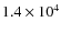 $1.4 \times 10^{4}$