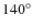 $140^{\circ}$