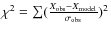 $\chi^2 =
\sum(\frac{X_{\rm obs} - X_{\rm model}}{\sigma_{\rm obs}})^2$