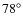 $78^\circ$