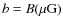 $b = B(\mu{\rm G})$