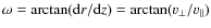 $\omega = \arctan({\rm d}r/{\rm d}z) =\arctan(v_{\perp}/v_{\parallel})$