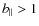 $b_\parallel > 1$