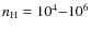 $n_{\rm H} = 10^4{-}10^6$