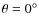 $\theta =0^{\circ }$