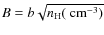 $B=b \sqrt{n_{\rm H}(~{\rm cm}^{-3})}$