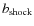 $b_{\rm shock}$