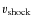 $v_{\rm shock}$