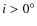 $i > 0^{\circ}$