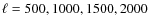 $\ell = 500, 1000, 1500, 2000$