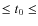 $\le t_0 \le$