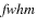 $\it fwhm$