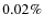 $0.02\%$