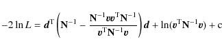 \begin{displaymath}%
{-}2 \ln L= {\vec d}^{\rm T} \left( {\bf N}^{-1} - \frac{{\...
...ec d}+ \ln ( {\vec v}^{\rm T} {\bf N}^{-1} {\vec v}) + {\rm c}
\end{displaymath}