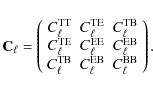 \begin{displaymath}%
{\mathbf{C}}_{\ell} =
\left(
\begin{array}{ccc}
{C}_{\ell}^...
..._{\ell}^{\rm EB} & {C}_{\ell}^{\rm BB} \\
\end{array}\right).
\end{displaymath}