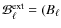 ${\cal {B}}_{\ell }^{\rm ext} = (B_{\ell }$