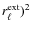 $r^{\rm ext}_{\ell })^{2}$