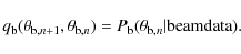 \begin{displaymath}%
q_{\rm b}( \theta_{{\rm b}, n+1},\theta_{{\rm b},n}) = P_{\rm b}( \theta_{{\rm b}, n} \vert {\rm beamdata}).
\end{displaymath}