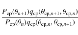 \begin{displaymath}%
\frac{ P_{\rm cp}( \theta_{n+1} ) q_{\rm cp}( \theta_{{\rm ...
...q_{\rm cp}( \theta_{{\rm cp}, n} , \theta_{{\rm cp}, n+1} ) }
\end{displaymath}