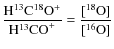 $\displaystyle\frac{{\rm H}^{13}{\rm C}^{18}{\rm O}^+}{{\rm H}^{13}{\rm CO}^+} = \frac{[^{18}{\rm O}]}{[^{16}{\rm O}]}$