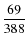 $\displaystyle\frac{69}{388}$
